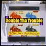 Double Tha Trouble (feat. 30kJay) [Explicit]