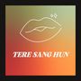 Tere Sang Hu