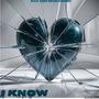 I Know (Explicit)