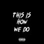 This Is How We Do (feat. Red Rum Clique & DJ Scandal) [Explicit]