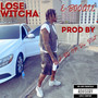 Lose Witcha (Explicit)