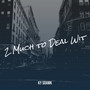 2 Much to Deal Wit (Explicit)