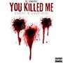 YOU KILLED ME (feat. Johnny Walker Redd) [Explicit]