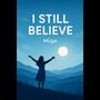 I Still Believe