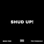 Shud Up! (feat. Teo Pasquale) [Explicit]