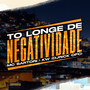 TO LONGE DA NEGATIVIDADE (Explicit)