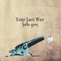 Your Last War (Explicit)