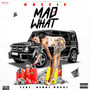Mad or What (Explicit)
