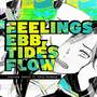 Feelings Ebb, Tides Flow