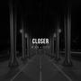 Closer