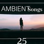 25 Ambient Songs: the Best of World Music, Ambient Music, Meditation Music Collection