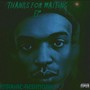 Thanks for Waiting (Explicit)