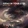 Judas in Your Eyes