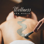 Wellness Spa Music: Healing Massage Therapy, New Age Music Perfect for Spa & Wellness Salon, Calming Nature Sounds for Relaxation