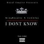 I Dont Know (O.S.M) (feat. LowwJay) [Explicit]