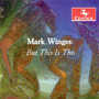 WINGES, M.: Dusk Music II / Familial Banter / But This Is This / Gloss / Palette, 