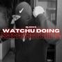 Watchu Doing (Explicit)