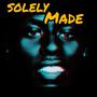 Solely Made (Explicit)