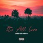 It’s All Love (Explicit)