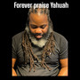 Forever Praise Yahuah