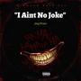 I aint no joke (Explicit)