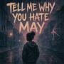 Tell Me Why You Hate May (Explicit)