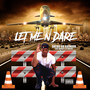 Let Me n Dare (Explicit)