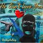 He Can't Love You (feat. DeeRayDaKing) [Explicit]