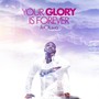 Your Glory Is Forever