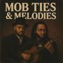 Mob Ties & Melodies (Explicit)
