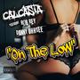 On The Low (feat. Rob Rey & Danny OhhGee) [Explicit]