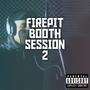 FirePit Booth Session 2 (Explicit)