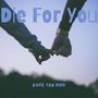 Die For You