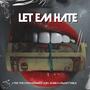 Let Em Hate (feat. M.I.Dubb & Un4Gettable) [Explicit]