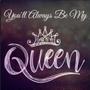 You'll Always Be My Queen (Explicit)