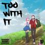 Too With It (Explicit)