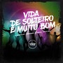 Vida de Solteiro é Muito Bom (Explicit)