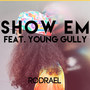 Show 'Em (feat. Young Gully)