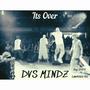 Its over (feat. DVS Mindz) [Explicit]