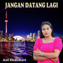 JANGAN DATANG LAGI (Ani Hedohari -  Dangdut Indonesia) [Explicit]