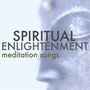 Spiritual Enlightenment - Release Tension and Achieve Great Understanding with Meditation Songs