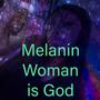 Melanin Woman is God (Explicit)