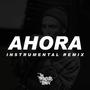 Ahora (Instrumental Remix)