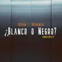 ¿Blanco o Negro? (feat. cancelbeats)