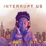 Interrupt us