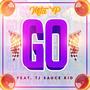 GO (feat. TJ Sauce Kid)