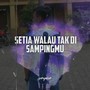 Setia Walau Tak Di Sampingmu