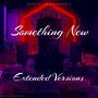 Something New Extended Versions