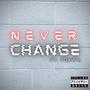 Never Change (Explicit)