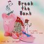 Break the Bank (feat. Lil Snow)